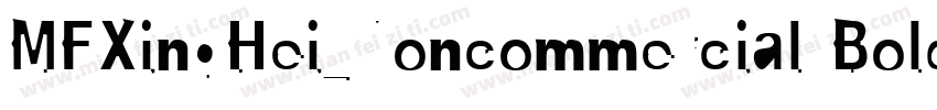 MFXingHei_Noncommercial Bold字体转换
